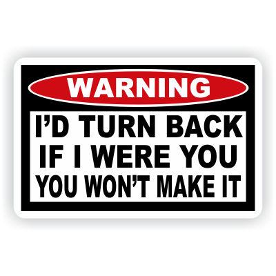 I'd Turn Back If I Were You Warning Decal - MxNumbers