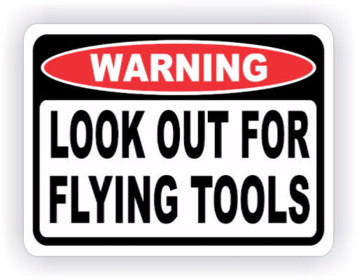 Look Out For Flying Tools Warning Decal - MxNumbers