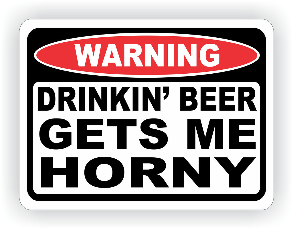 Drinkin' Beer Gets Me Horny Warning Decal - MxNumbers