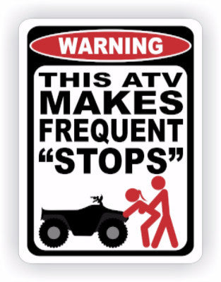 ATV Makes Frequent Stops Warning Decal - MxNumbers