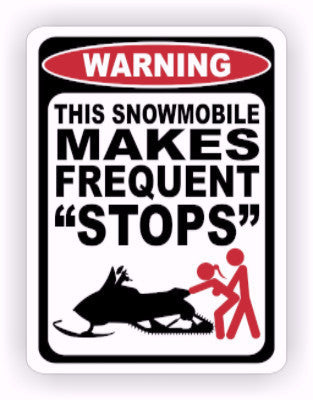 Snowmobile Makes Frequent Stops Warning Decal - MxNumbers