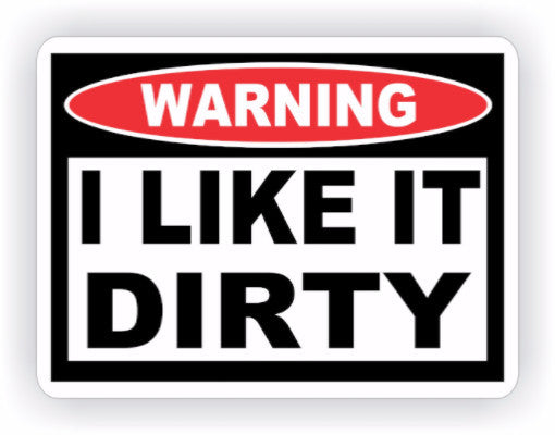 I Like It Dirty Warning Decal - MxNumbers
