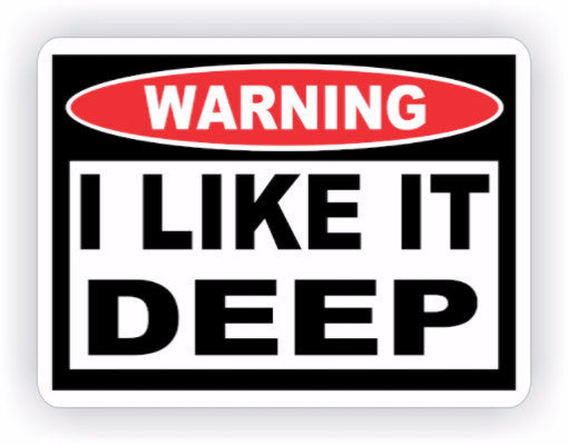 I Like It Deep Warning Decal - MxNumbers