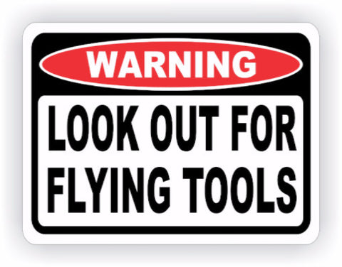 Look Out For Flying Tools Warning Decal - MxNumbers
