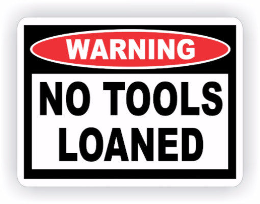 No Tools Loaned Warning Decal - MxNumbers
